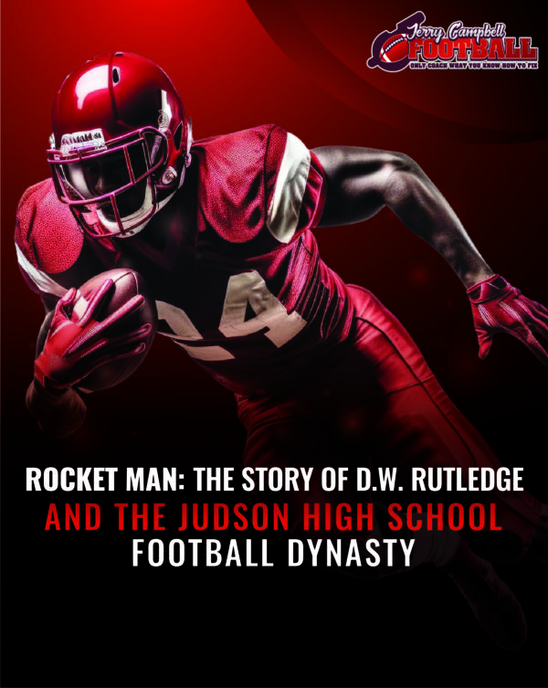 Rocket Man: The Story of D.W. Rutledge and the Judson High School ...