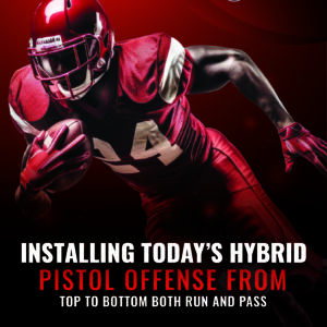Installing Today’s Hybrid Pistol Offense from Top to Bottom Both Run and Pass