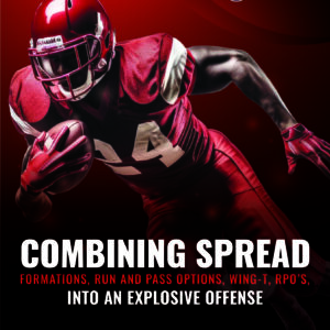Combining Spread Formations, Run and Pass Options, Wing-T, RPO’s, Into an Explosive Offense