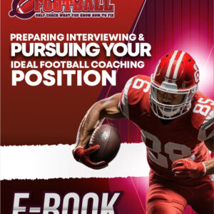 Preparing Interviewing and Pursuing Your Ideal Football Coaching Position